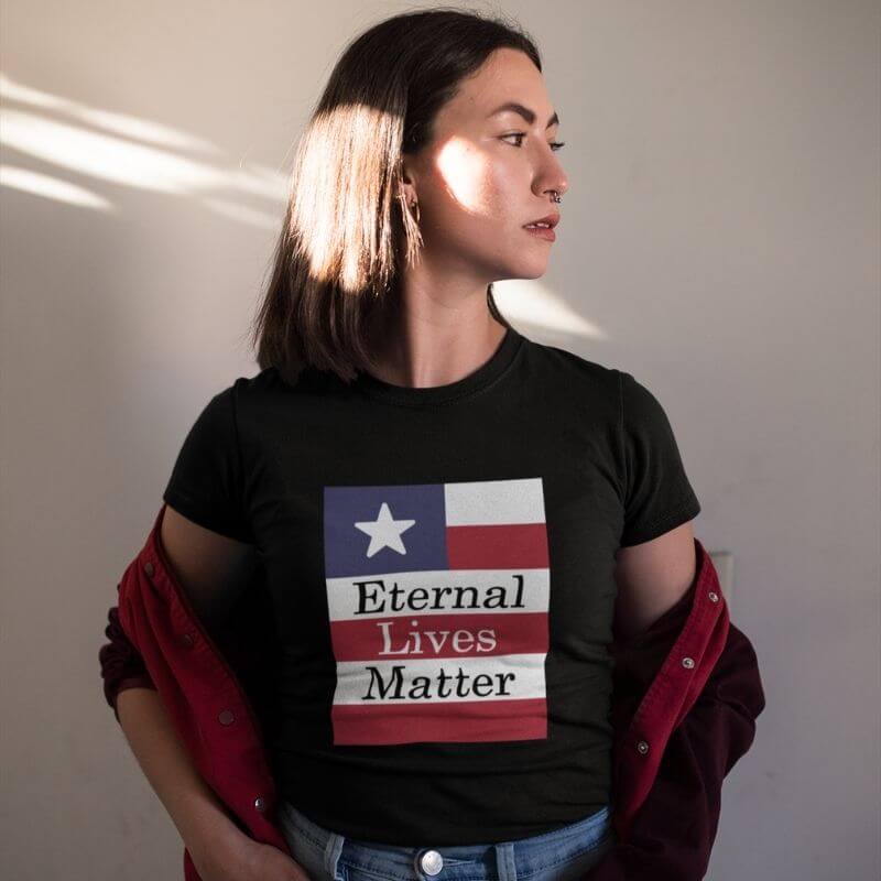 Eternal Lives Matter 2-Sided T-Shirt