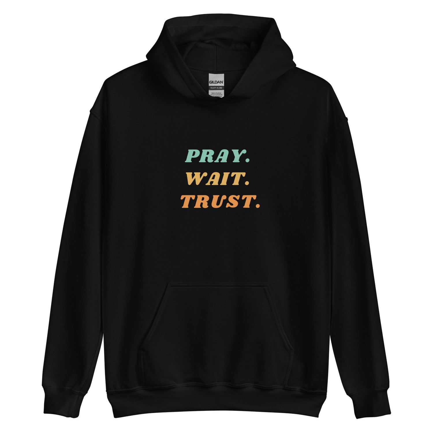 Pray Wait Trust Unisex Hoodie