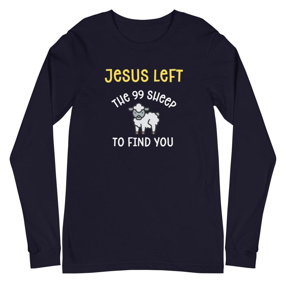 Jesus Left the Sheep Long Sleeve T-Shirt - Amela&