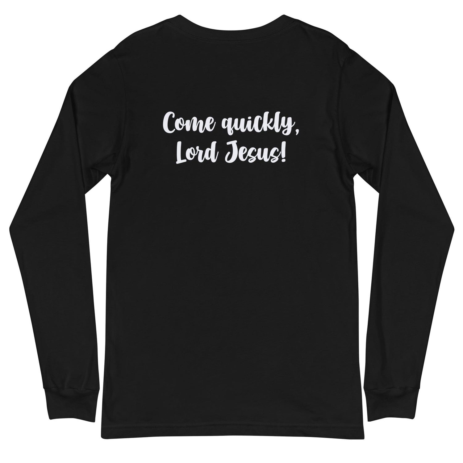 Flatlay of the back of a black long sleeve shirt that says &quot;Come quickly, Lord Jesus!&quot;

This shirt is sold at Amela&