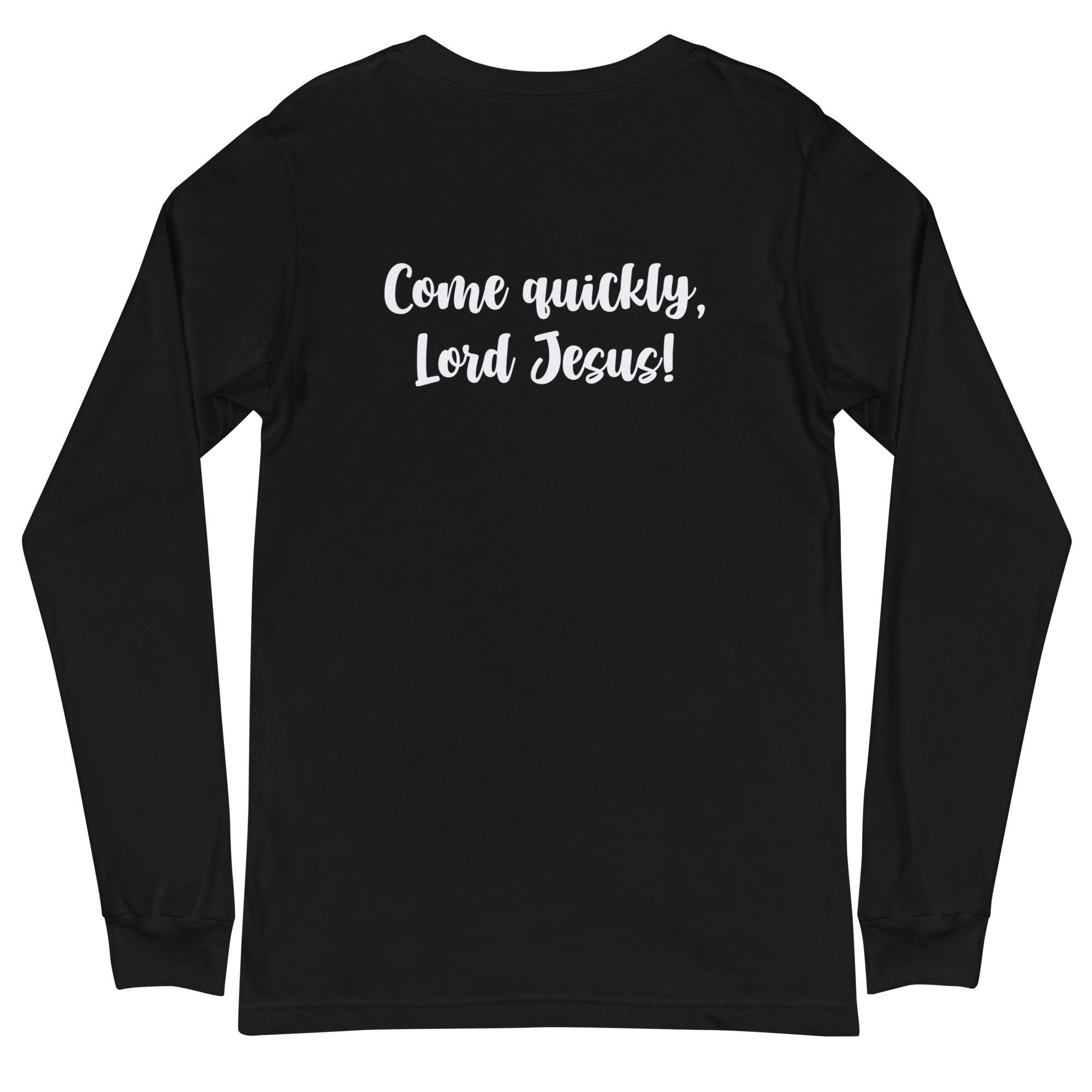 Flatlay of the back of a black long sleeve shirt that says &quot;Come quickly, Lord Jesus!&quot;

This shirt is sold at Amela&