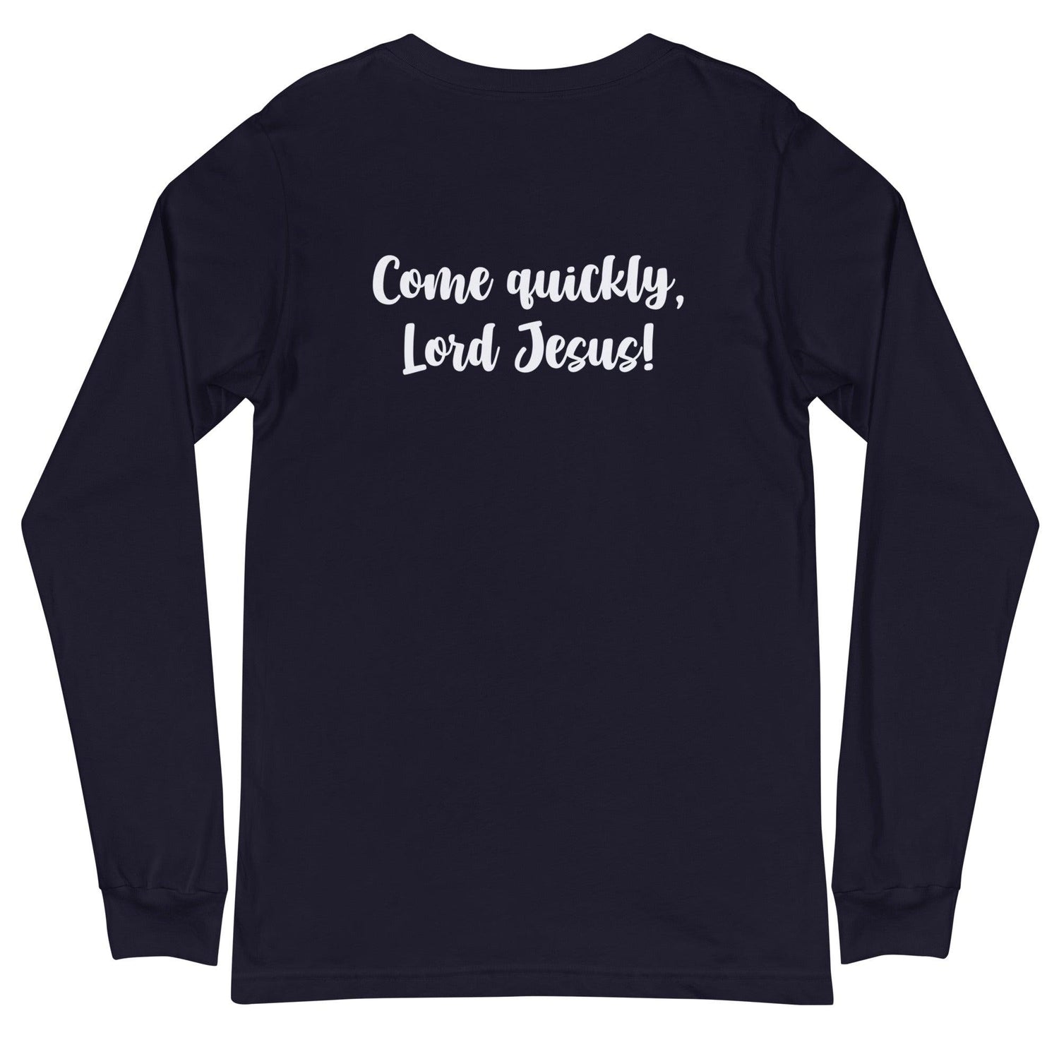 Flatlay of the back of a navy long sleeve shirt that says &quot;Come quickly, Lord Jesus!&quot;

This shirt is sold at Amela&