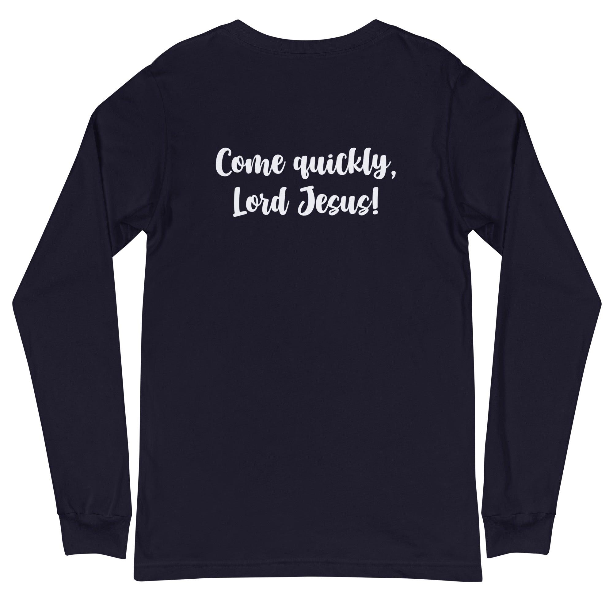 Flatlay of the back of a navy long sleeve shirt that says &quot;Come quickly, Lord Jesus!&quot;

This shirt is sold at Amela&